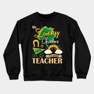 My Lucky Charms Call Me 1st Grade Teacher Happy St Patrick Crewneck Sweatshirt